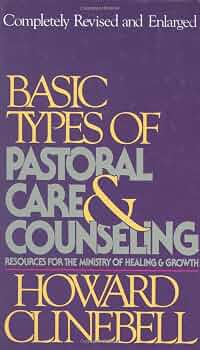 Basic Types of Pastoral Care & Counseling by Howard Clinebell