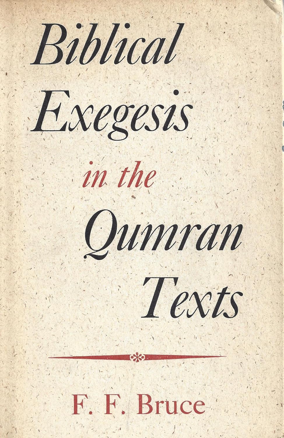 Biblical Exegesis in the Qumran Texts by F.F. Bruce