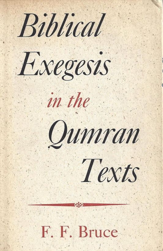 Biblical Exegesis in the Qumran Texts by F.F. Bruce