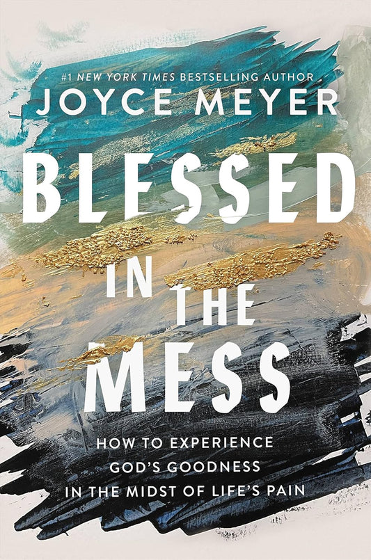 Blessed in the Mess by Joyce Meyer