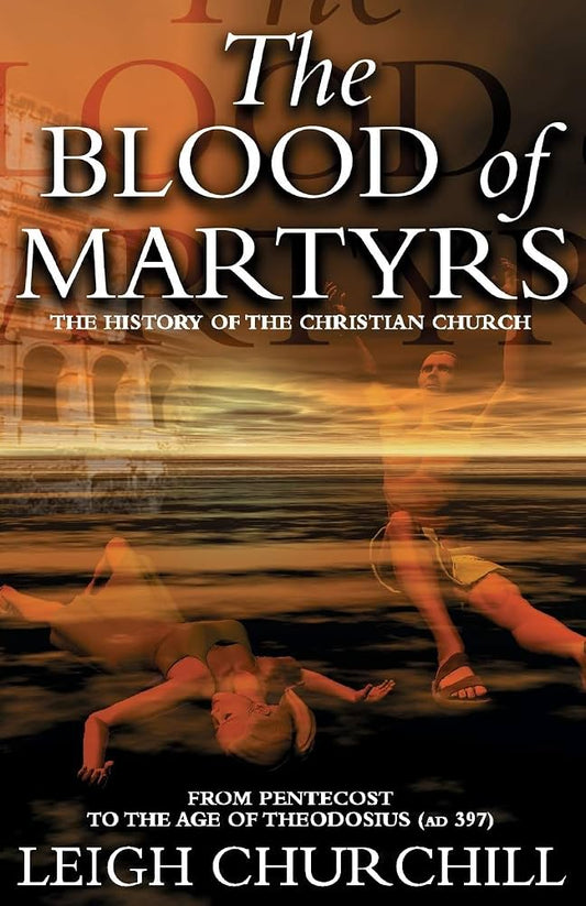 Blood of Martyrs by Leigh Churchill