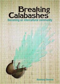 Breaking Calabashes: Becoming an Intercultural Community by Rosemary Dewerse