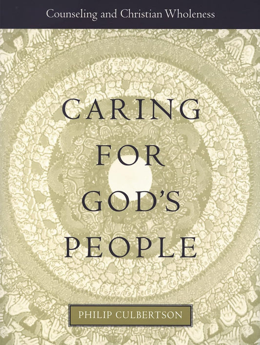 Caring for God's People: Counseling and Christian Wholeness by Philip L. Culbertson