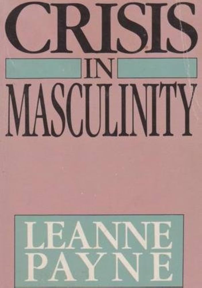 Crisis in Masculinity by Leanne Payne