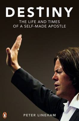 Book cover of 'Destiny: The Life and Times of a Self-Made Apostle' by Peter Lineham with a person raising their hand.