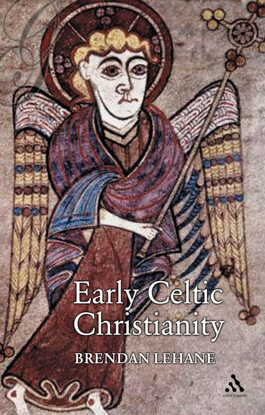 Early Celtic Christianity by Brendan Lehane