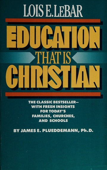 Education That Is Christian by Lois E. LeBar