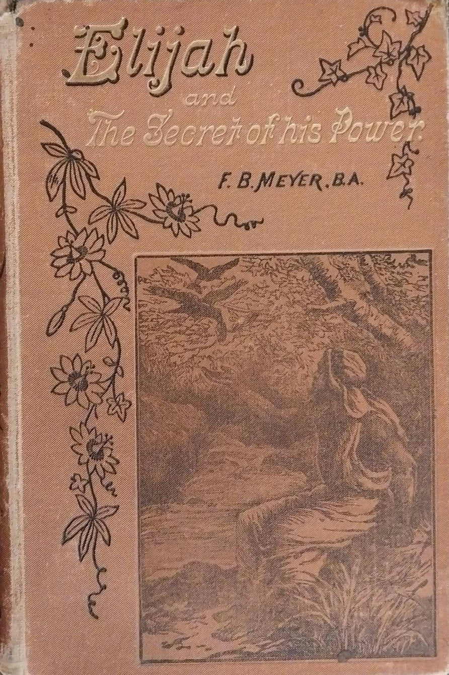 Elijah and the Secret of His Power by F.B. Meyer