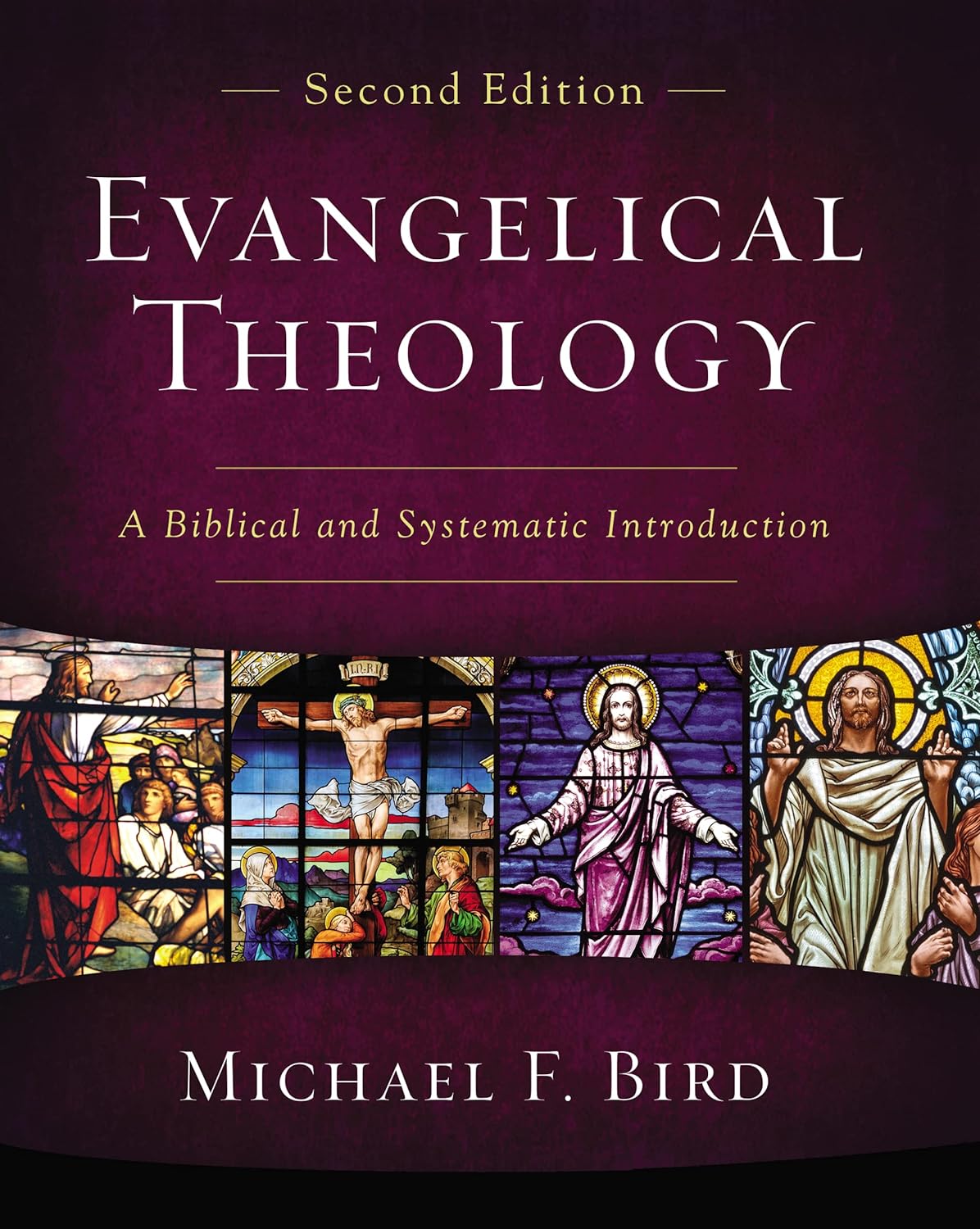 Evangelical Theology, Second Edition by Michael F. Bird