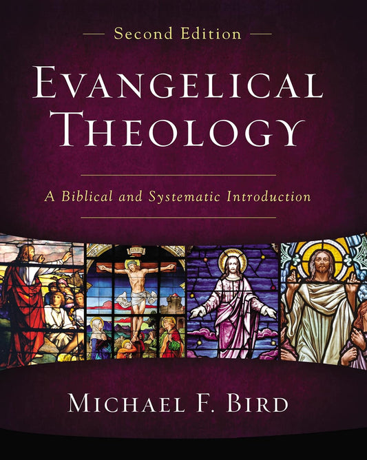 Evangelical Theology, Second Edition by Michael F. Bird