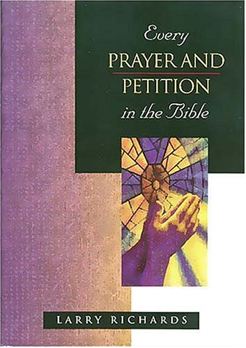 Book cover of 'Every Prayer and Petition in the Bible' by Larry Richards with a stained glass design.