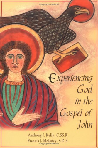 Experiencing God in the Gospel of John by Anthony J. Kelly, Francis J. Moloney