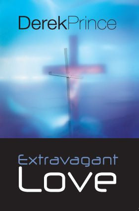 Extravagant Love by Derek Prince