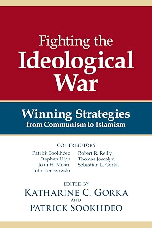 Fighting the Ideological War: Winning Strategies from Communism to Islamism by Katherine C. Gorka