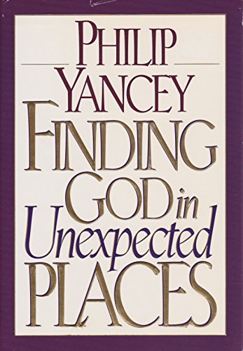 Finding God In Unexpected Places by Philip Yancey