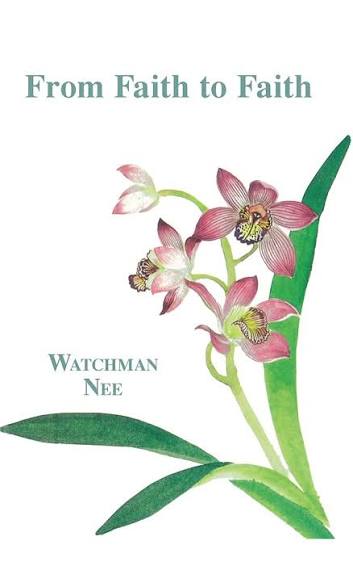 From Faith To Faith by Watchman Nee