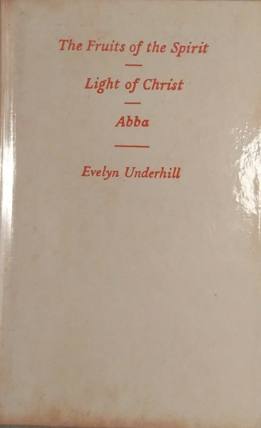 Fruits of the Spirit / Light of Christ / Abba by Evelyn Underhill