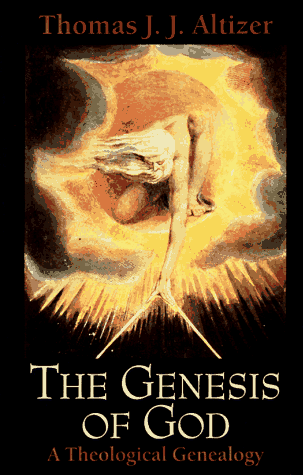 Genesis of God: A Theological Genealogy by Thomas J. J. Altizer
