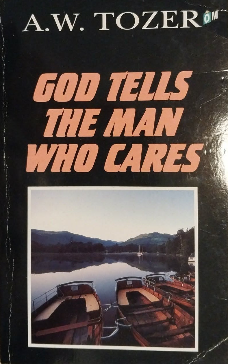 God Tells the Man Who Cares by A.W. Tozer