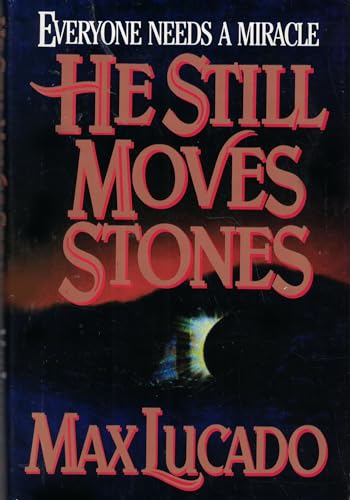 He Still Moves Stones by Max Lucado