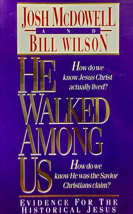 He Walked Among Us by Josh McDowell & Bill Wilson