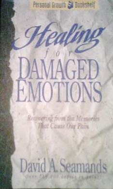 Healing For Damaged Emotions by David A. Seamands
