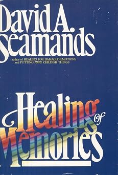 Healing Of memories by David A. Seamands
