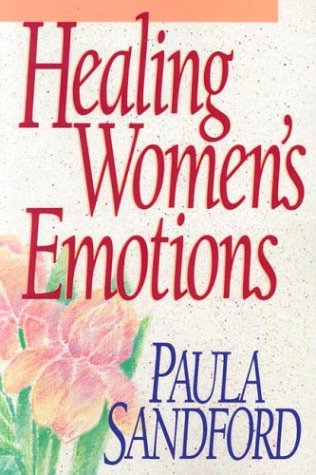 Healing Women's Emotions by Paula Sandford