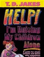 Help I'm Raising My Children Alone by T.D. Jakes