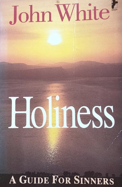 Holiness: A Guide for Sinners by John White