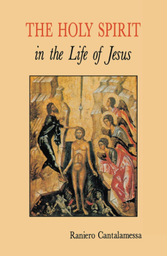 Holy Spirit in the Life of Jesus by Raniero Cantalamessa