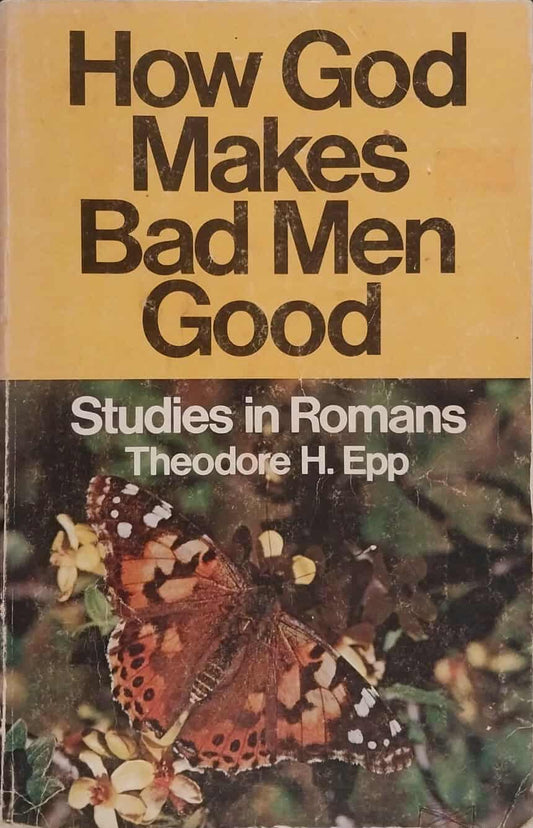 Book cover of 'How God Makes Bad Men Good' by Theodore H. Epp with a butterfly illustration.