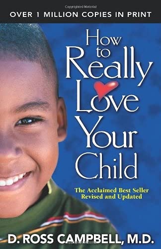 How to Really Love Your Child by Ross Campbell