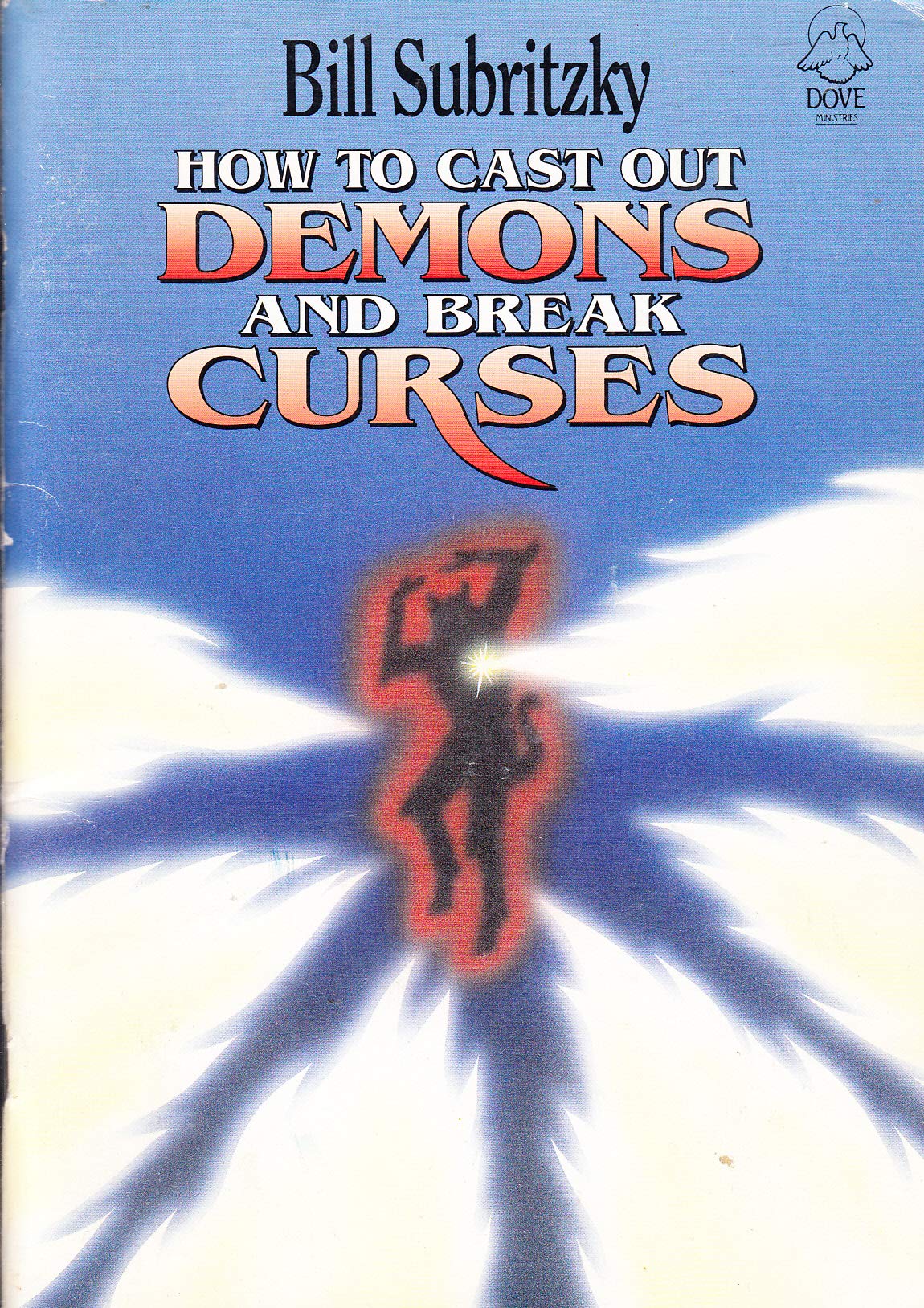 How To Cast Out Demons And Break Curses by Bill Subritzky