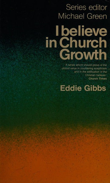 I Believe in Church Growth by Eddie Gibbs
