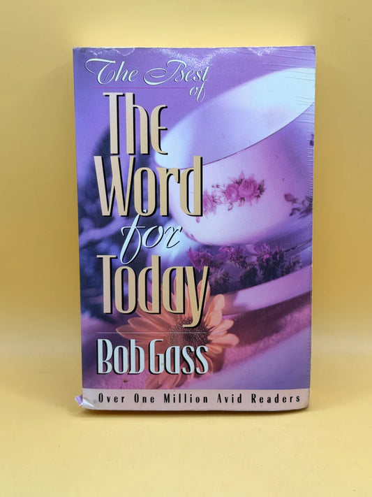 The Best of The Word for Today Volume III by Bob Gass