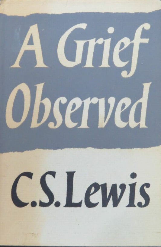 A Grief Observed by C.S. Lewis