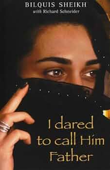 I Dared To Call Him Father by Bilquis Sheikh