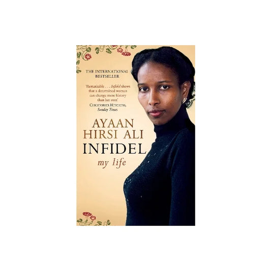 Infidel, My Life by Ayaan Hirsi Ali
