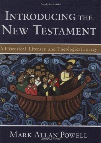 Introducing the New Testament: A Historical, Literary, and Theological Survey by Mark Allan Powell