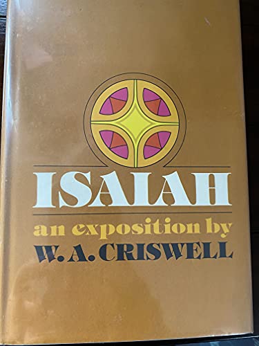 Isaiah an exposition by W. A. Criswell