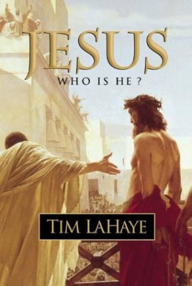 Jesus Who is He? by Tim LaHaye