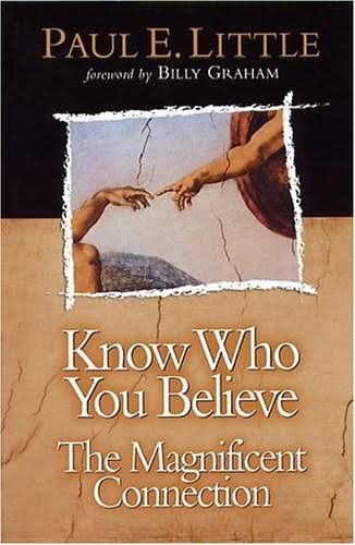 Know Who You Believe by Paul E. Little
