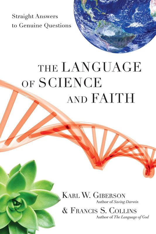 Language of Science and Faith by Karl W. Giberson and Francis S. Collins