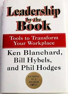 Leadership by the Book by Ken Blanchard, Bill Hybels & Phil Hodges