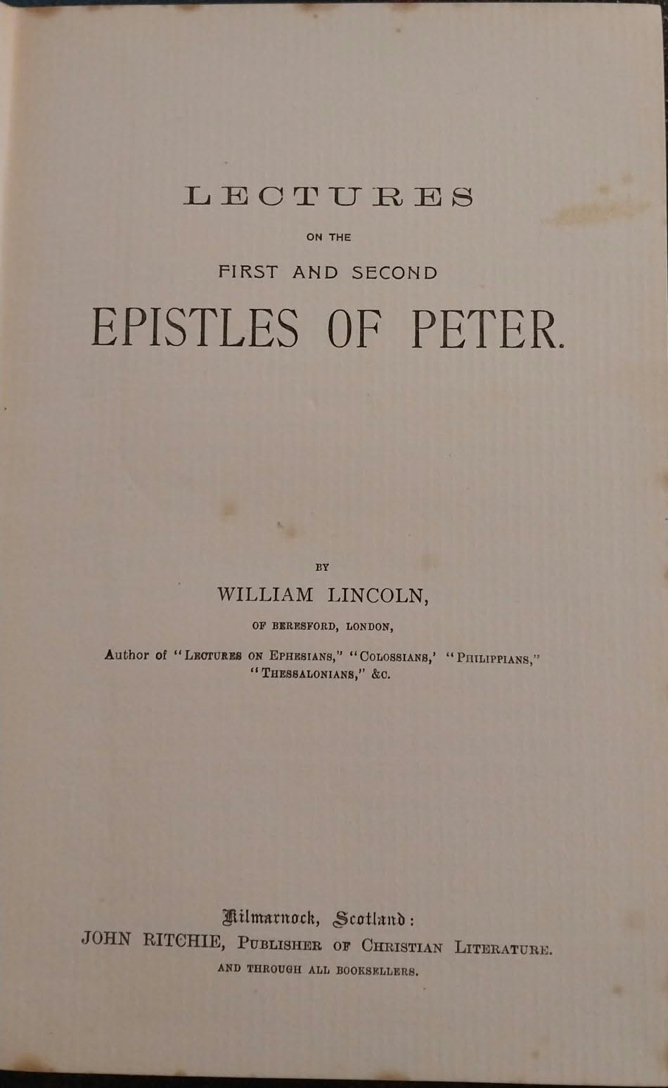 Lectures on the First and Second Epistles of Peter by William Lincoln