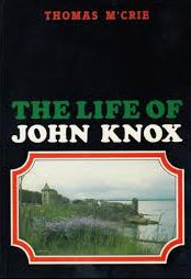 Book cover for 'The Life of John Knox' by Thomas McRie, featuring a black background with green and white title text and a central landscape illustration.