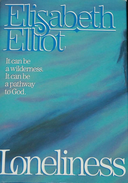 Loneliness by Elisabeth Elliot