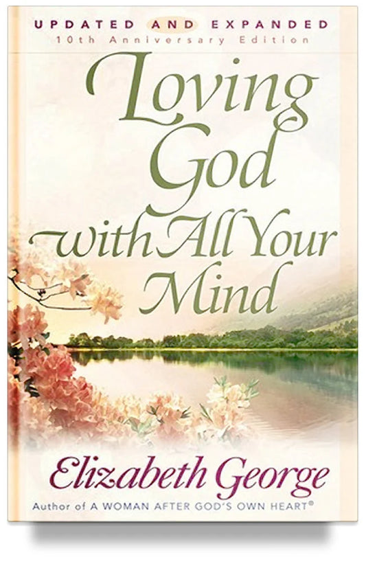 Loving God with All Your Mind by Elizabeth George