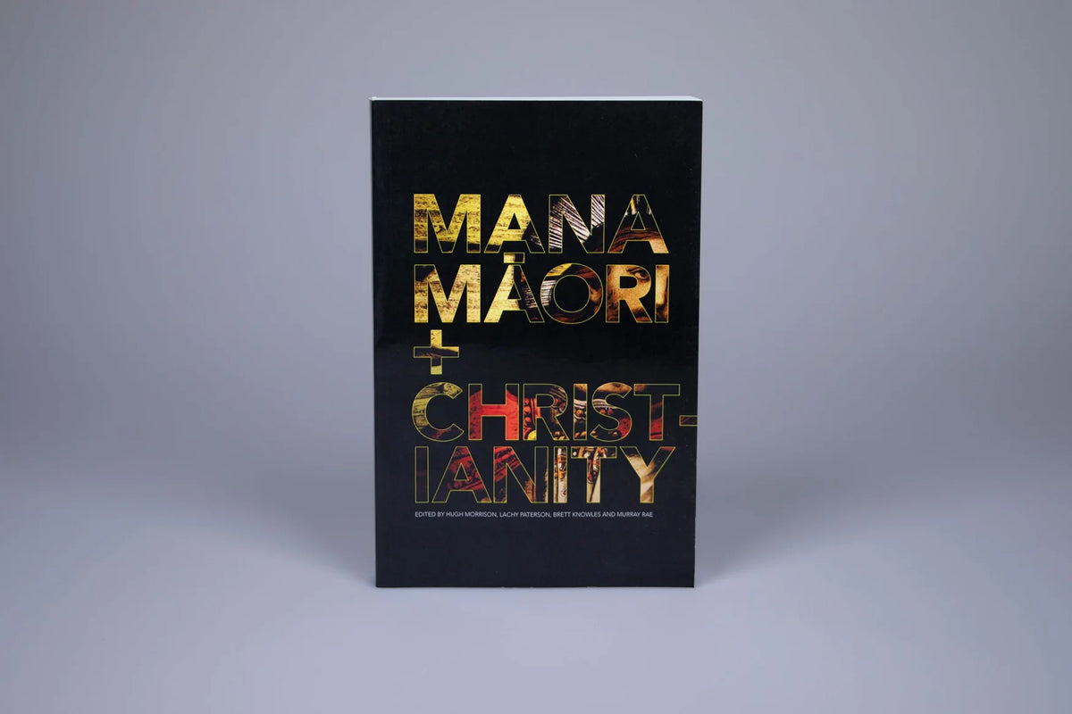 Mana Māori and Christianity by Hugh Morrison, Lachy Paterson, Brett Knowles, Murray Rae